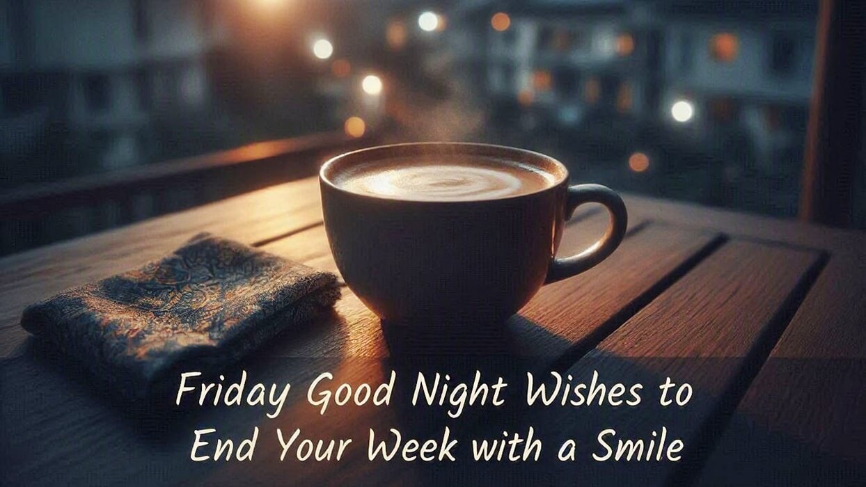94 Friday Good Night Wishes to End Your Week with a Smile